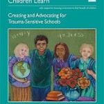 Creating and Advocating for Trauma-Sensitive Schools